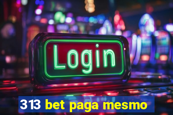 313 bet paga mesmo